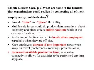 Mobile Devices Case/ p 71What are some of the benefits that organizations could realize by connecting all of their emplo