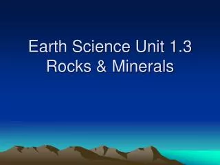Earth Science Unit 1.3 Rocks &amp; Minerals