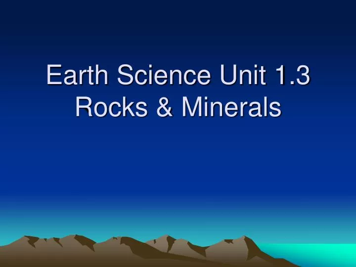earth science unit 1 3 rocks minerals