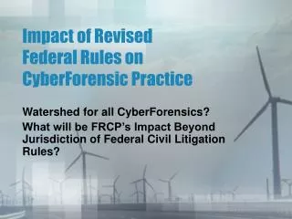 Impact of Revised Federal Rules on CyberForensic Practice