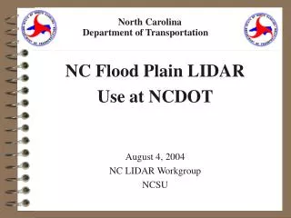 NC Flood Plain LIDAR Use at NCDOT August 4, 2004 NC LIDAR Workgroup NCSU