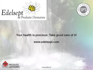 Your health is precious: Take good care of it! www.edelsept.com