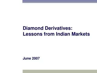 Diamond Derivatives: Lessons from Indian Markets