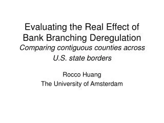 Evaluating the Real Effect of Bank Branching Deregulation Comparing contiguous counties across U.S. state borders