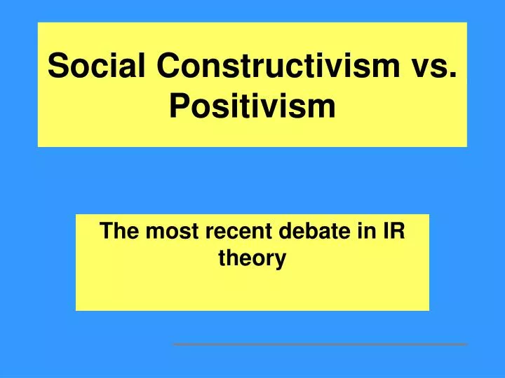 social constructivism vs positivism