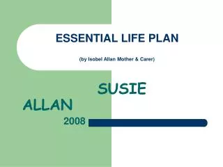 ESSENTIAL LIFE PLAN (by Isobel Allan Mother &amp; Carer)