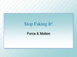 Stop Faking It!