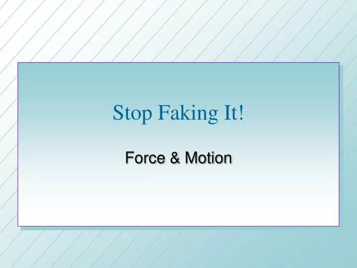 stop faking it
