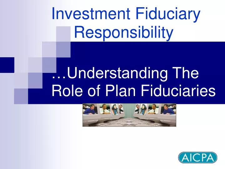 investment fiduciary responsibility understanding the role of plan fiduciaries