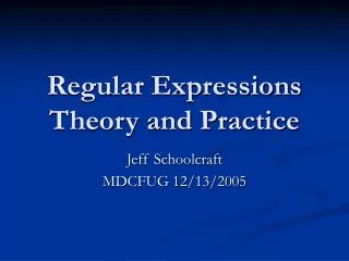 Regular Expressions Theory and Practice