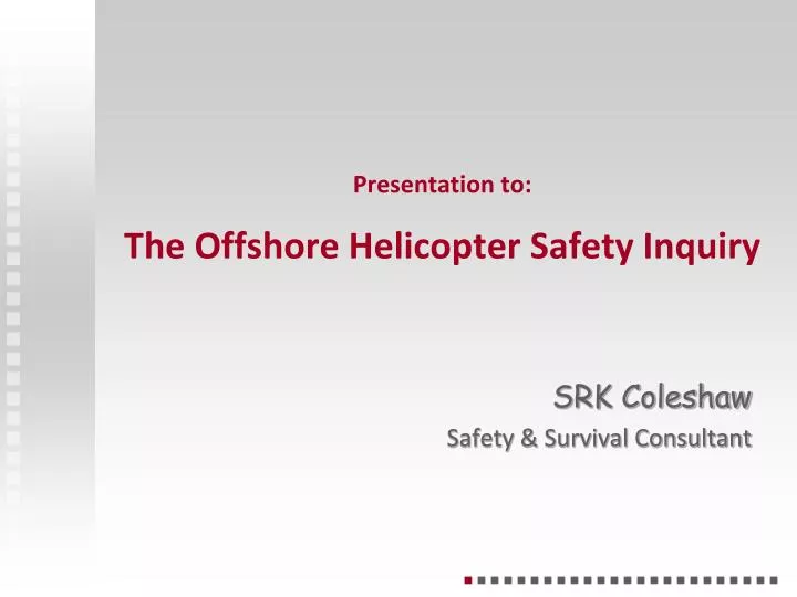 presentation to the offshore helicopter safety inquiry