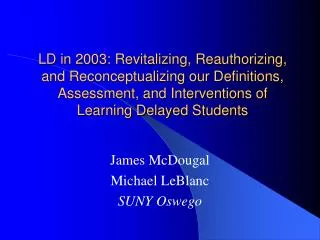 LD in 2003: Revitalizing, Reauthorizing, and Reconceptualizing our Definitions, Assessment, and Interventions of Learnin