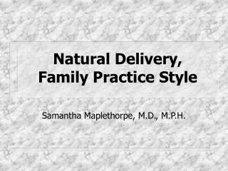 Natural Delivery, Family Practice Style