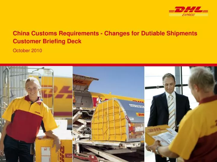 china customs requirements changes for dutiable shipments customer briefing deck