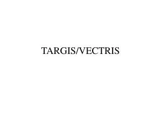 TARGIS/VECTRIS