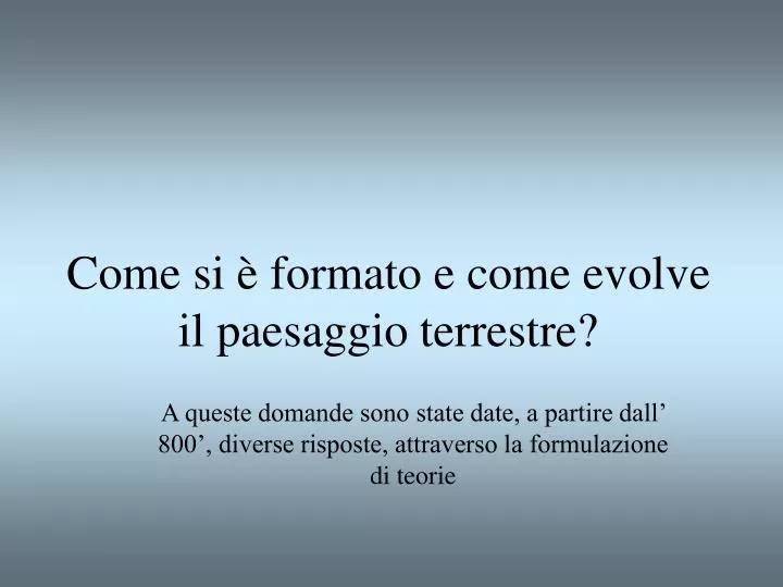 come si formato e come evolve il paesaggio terrestre