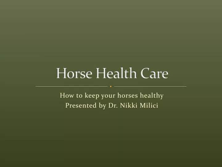 how to keep your horses healthy presented by dr nikki milici