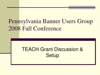 Pennsylvania Banner Users Group 2008 Fall Conference