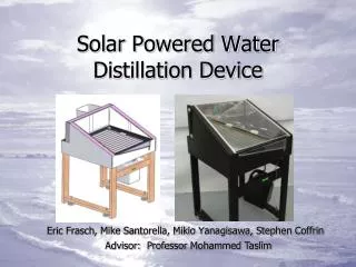 Solar Powered Water Distillation Device