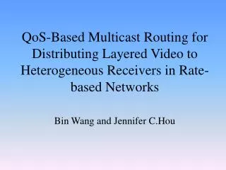 QoS-Based Multicast Routing for Distributing Layered Video to Heterogeneous Receivers in Rate-based Networks