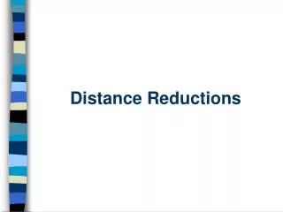 Distance Reductions