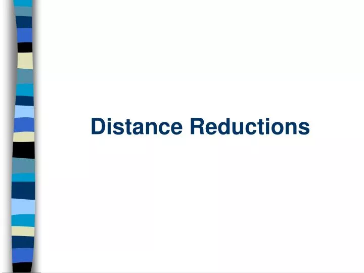 distance reductions