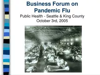 Business Forum on Pandemic Flu Public Health - Seattle &amp; King County October 3rd, 2005