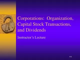 Corporations: Organization, Capital Stock Transactions, and Dividends
