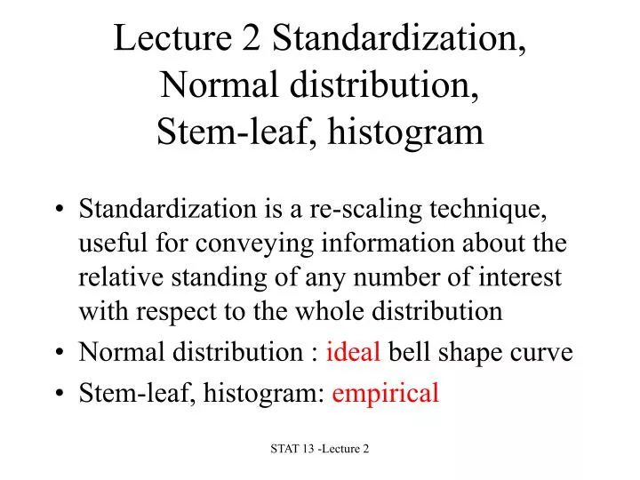 lecture 2 standardization normal distribution stem leaf histogram