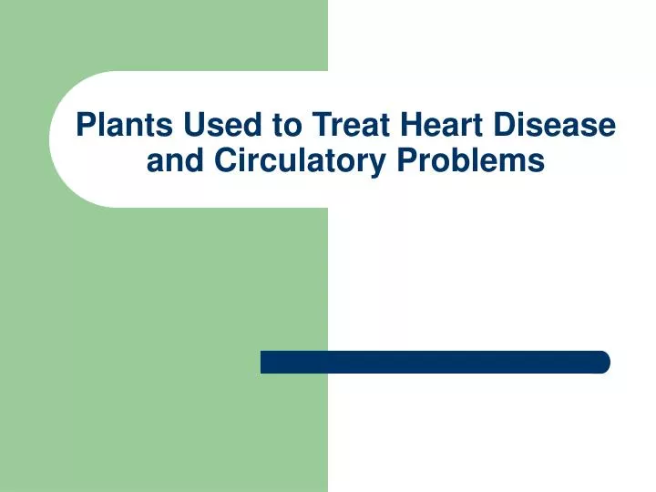 plants used to treat heart disease and circulatory problems