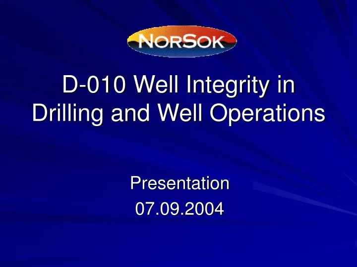d 010 well integrity in drilling and well operations