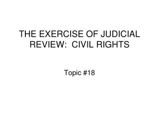 THE EXERCISE OF JUDICIAL REVIEW: CIVIL RIGHTS