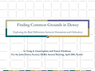 Finding Common Grounds in Dewey Exploring the Real Differences between Humanism and Orthodoxy