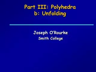 Part III: Polyhedra b: Unfolding