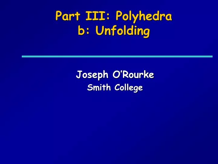 part iii polyhedra b unfolding