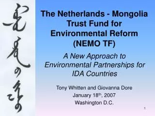 The Netherlands - Mongolia Trust Fund for Environmental Reform (NEMO TF) A New Approach to Environmental Partnerships fo