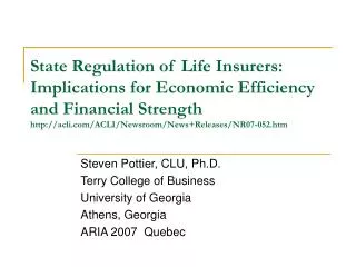 Steven Pottier, CLU, Ph.D. Terry College of Business University of Georgia Athens, Georgia ARIA 2007 Quebec