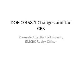 DOE O 458.1 Changes and the CRS