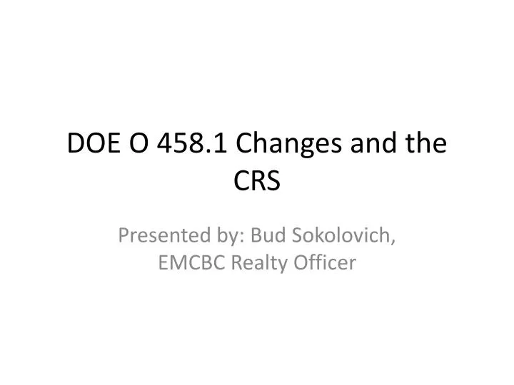 doe o 458 1 changes and the crs
