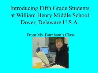 Introducing Fifth Grade Students at William Henry Middle School Dover, Delaware U.S.A.