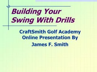 Building Your Swing With Drills