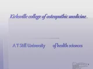 Kirksville college of osteopathic medicine A T Still University of health sciences