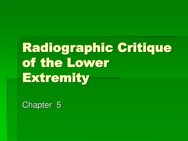 radiographic critique of the lower extremity