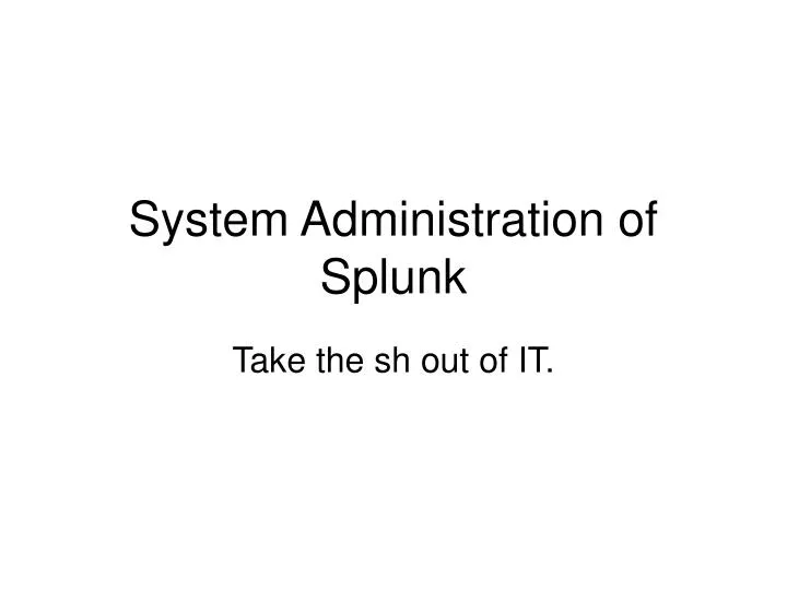 system administration of splunk