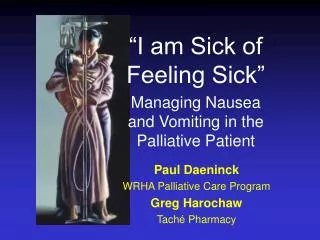“I am Sick of Feeling Sick” Managing Nausea and Vomiting in the Palliative Patient