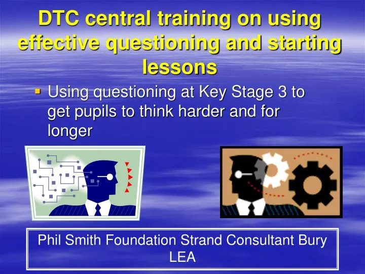dtc central training on using effective questioning and starting lessons
