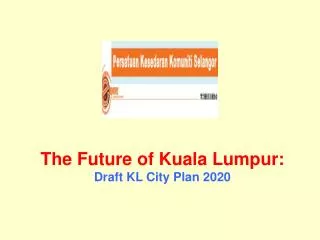 The Future of Kuala Lumpur: Draft KL City Plan 2020