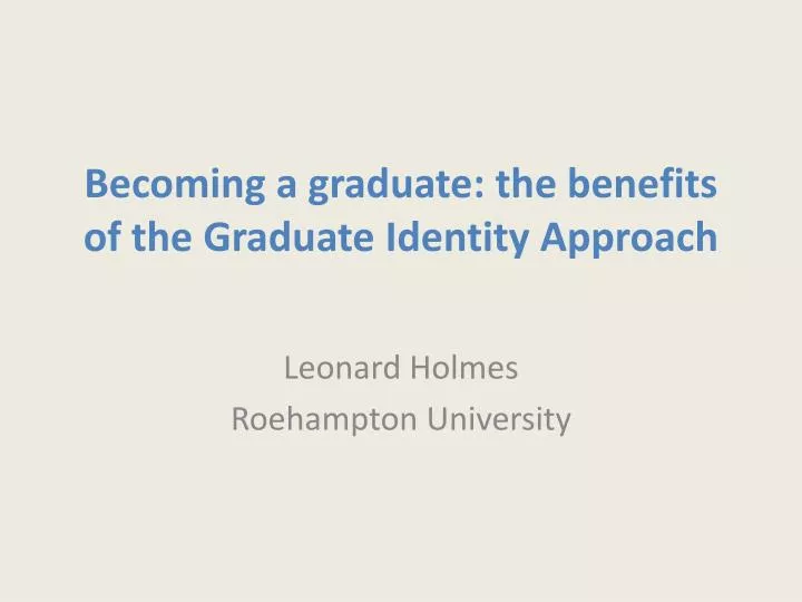 becoming a graduate the benefits of the graduate identity approach