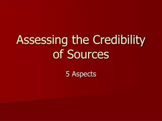 Assessing the Credibility of Sources