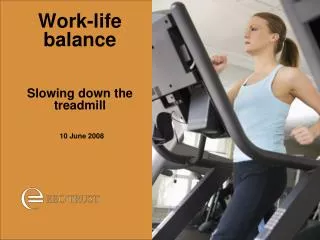 Work-life balance Slowing down the treadmill